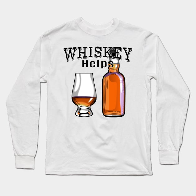 Whiskey Helps Funny Alcohol Drinking Long Sleeve T-Shirt by macdonaldcreativestudios